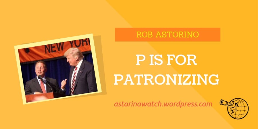 Astorino: P is for Patronizing
